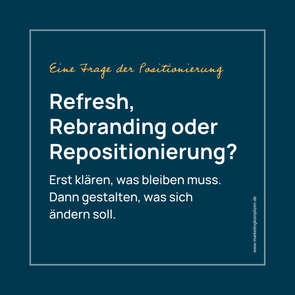 Marketingkomplizen Blogbeitrag zu Rebranding, Refresh, Repositionierung